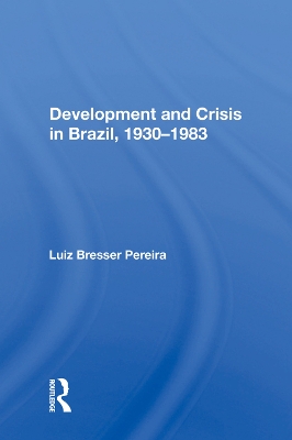 Development And Crisis In Brazil, 1930-1983 book