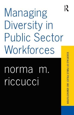 Managing Diversity In Public Sector Workforces by Norma M. Riccucci