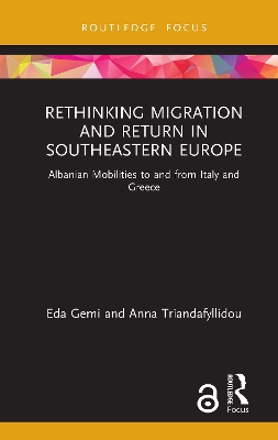 Rethinking Migration and Return in Southeastern Europe: Albanian Mobilities to and from Italy and Greece by Eda Gemi