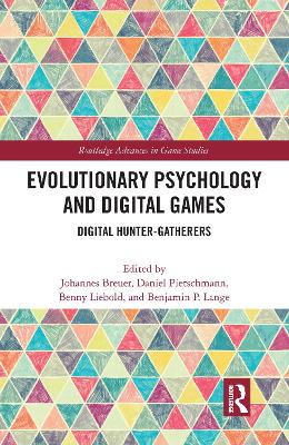 Evolutionary Psychology and Digital Games: Digital Hunter-Gatherers book