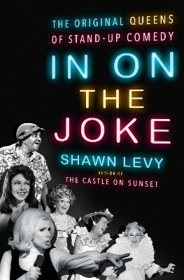 In On the Joke: The Original Queens of Standup Comedy book