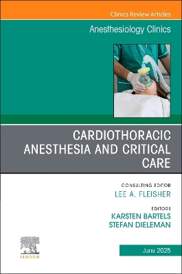 Cardiothoracic Anesthesia and Critical Care, An issue of Anethesiology Clinics: Volume 43-2 book