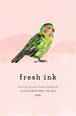 Fresh Ink 2021: A collection of voices from Aotearoa New Zealand 2021 book