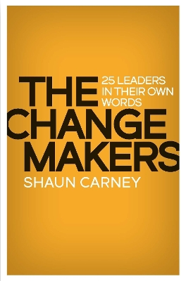 The Change Makers: 25 leaders in their own words book