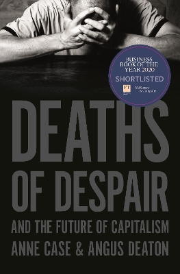 Deaths of Despair and the Future of Capitalism by Anne Case
