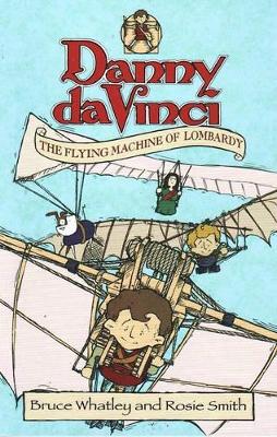 Danny da Vinci: The Flying Machine of Lombardy by Bruce Whatley