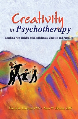 Creativity in Psychotherapy by David K Carson