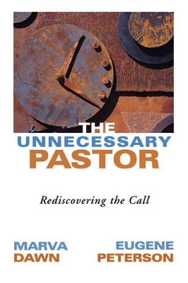 The Unnecessary Pastor by Eugene H Peterson