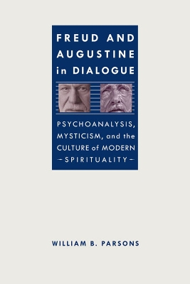 Freud and Augustine in Dialogue by William B. Parsons