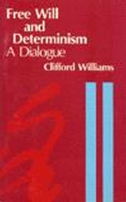 Free Will and Determinism by Clifford Williams