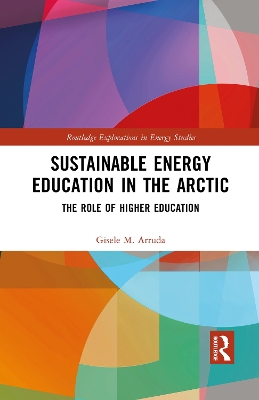 Sustainable Energy Education in the Arctic: The Role of Higher Education by Gisele M. Arruda