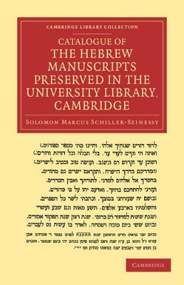 Catalogue of the Hebrew Manuscripts Preserved in the University Library, Cambridge by Salomon Marcus Schiller-Szinessy