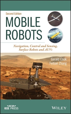 Mobile Robots: Navigation, Control and Sensing, Surface Robots and AUVs by Gerald Cook