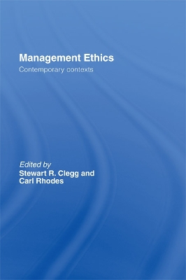 Management Ethics: Contemporary Contexts by Stewart R. Clegg