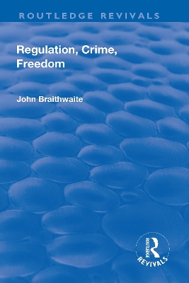 Regulation, Crime and Freedom by John Braithwaite