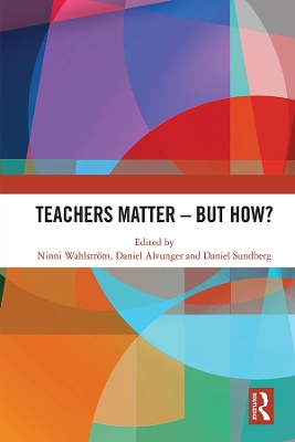 Teachers Matter – But How? by Ninni Wahlström