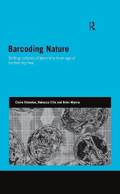 Barcoding Nature: Shifting Cultures of Taxonomy in an Age of Biodiversity Loss by Claire Waterton