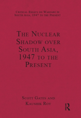 The The Nuclear Shadow over South Asia, 1947 to the Present by Kaushik Roy