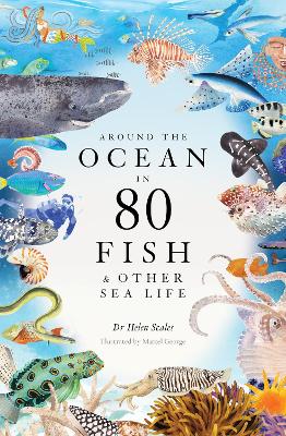 Around the Ocean in 80 Fish and other Sea Life book