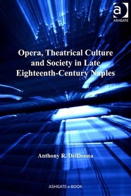 Opera, Theatrical Culture and Society in Late Eighteenth-Century Naples book
