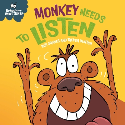 Behaviour Matters: Monkey Needs to Listen - A book about paying attention: A book about paying attention by Sue Graves