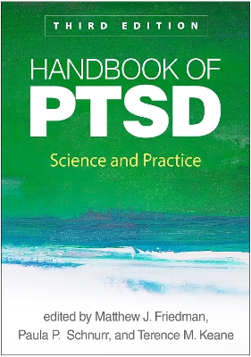 Handbook of PTSD, Third Edition: Science and Practice by Matthew J. Friedman