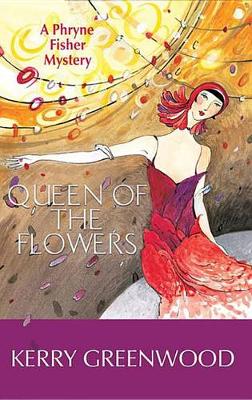 Queen of the Flowers by Kerry Greenwood