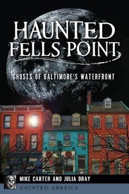 Haunted Fells Point by Mike Carter
