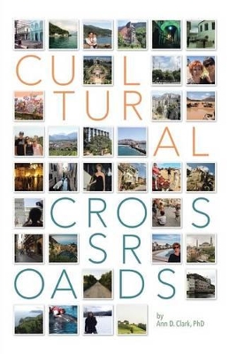 Cultural Crossroads: A Roadmap for Successful Global Relocation by Phd Ann D Clark