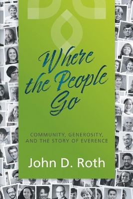 Where the People Go: Community, Generosity, and the Story of Everence book