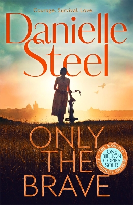 Only the Brave: The heart-wrenching story of courage and hope set in wartime Berlin by Danielle Steel