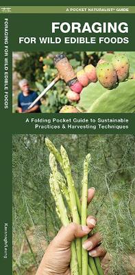 Foraging for Wild Edible Foods: A Folding Pocket Guide to Sustainable Practices & Harvesting Techniques book