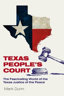 Texas People's Court: The Fascinating World of the Justice of the Peace book