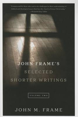 John Frame's Selected Shorter Writings, Volume 2 book