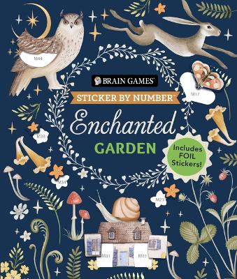 Brain Games - Sticker by Number: Enchanted Garden: Includes Foil Stickers! book