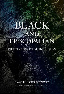 Black and Episcopalian: The Struggle for Inclusion book