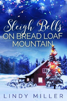 Sleigh Bells on Bread Loaf Mountain: A gorgeously heartwarming Christmas romance book