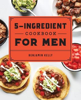The 5-Ingredient Cookbook for Men book