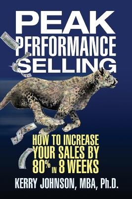 Peak Performance Selling: How to Increase Your Sales by 80% in 8 Weeks book