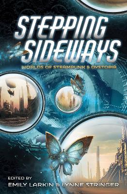 Stepping Sideways: Worlds of Steampunk & Dystopia book