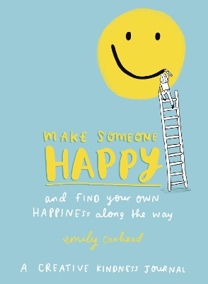 Make Someone Happy and Find Your Own Happiness Along the Way book