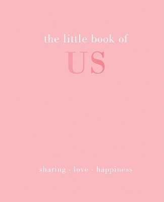 The Little Book of Us: Sharing | Love | Happiness book