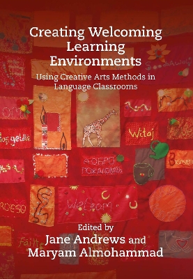 Creating Welcoming Learning Environments: Using Creative Arts Methods in Language Classrooms book
