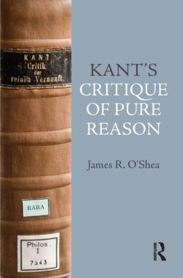 Kant's Critique of Pure Reason by James O'Shea