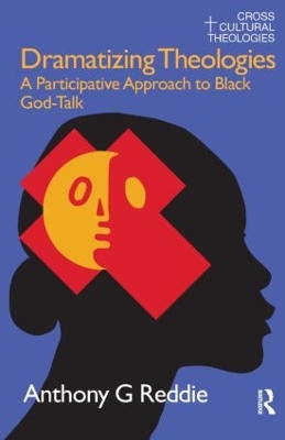Dramatizing Theologies by Anthony G. Reddie