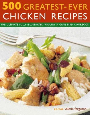 500 Greatest-Ever Chicken Recipes book