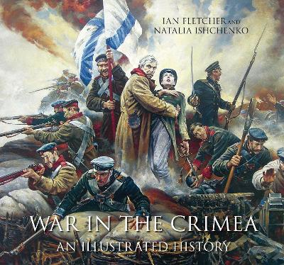 War in the Crimea by Ian Fletcher