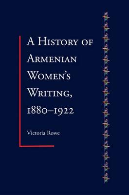 A History of Armenian Women's Writing 1880-1922 book
