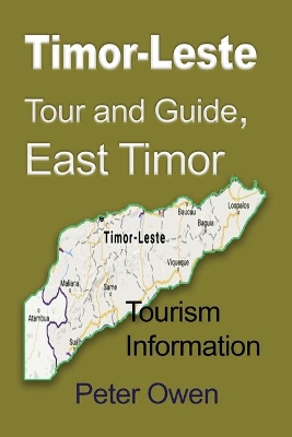 Timor-Leste Tour and Guide, East Timor: Tourism Information book