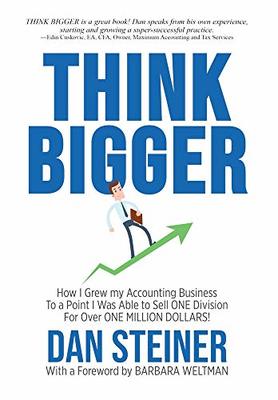 Think Bigger: How I Grew my Accounting Business to a Point I was able to Sell ONE DIVISION for Over ONE MILLION DOLLARS! book